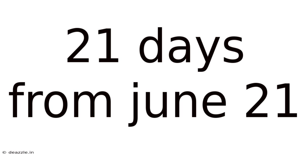 21 Days From June 21