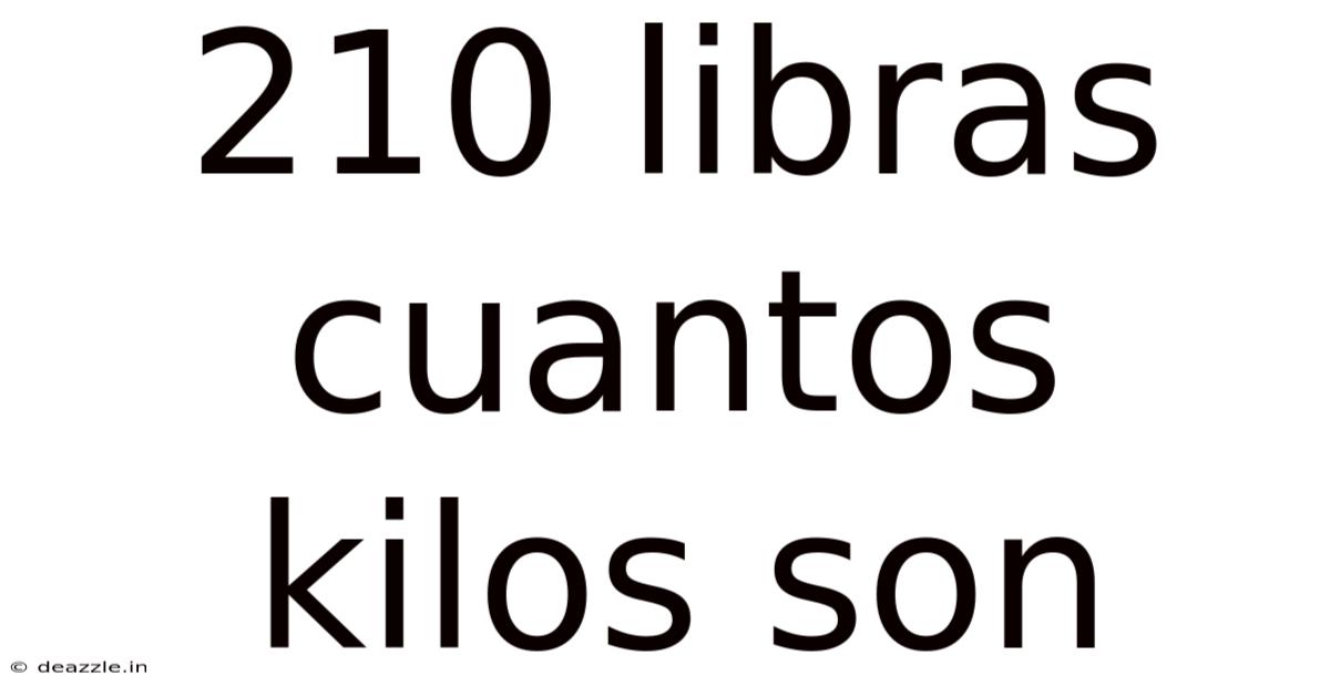 210 Libras Cuantos Kilos Son