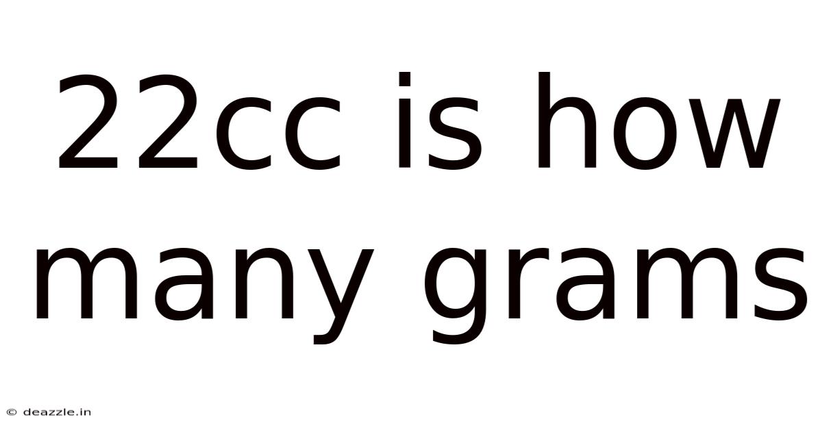 22cc Is How Many Grams