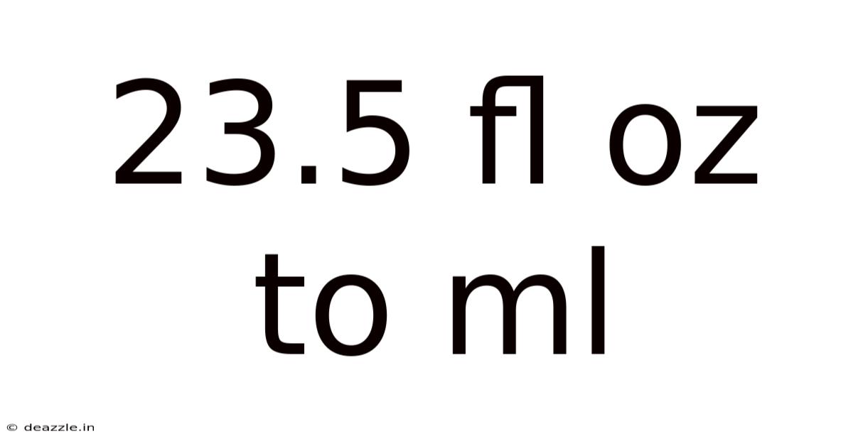 23.5 Fl Oz To Ml