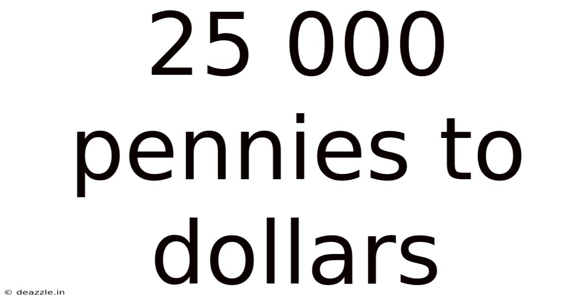 25 000 Pennies To Dollars