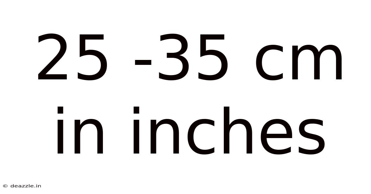25 -35 Cm In Inches