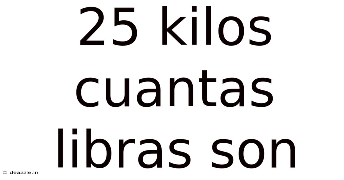 25 Kilos Cuantas Libras Son
