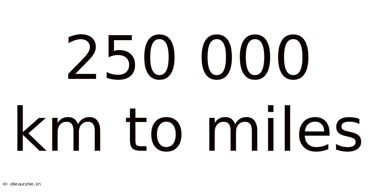 250 000 Km To Miles