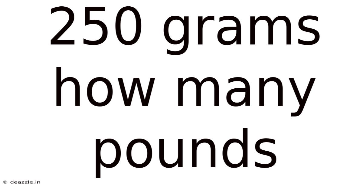250 Grams How Many Pounds