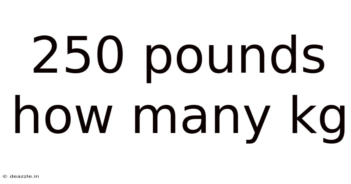 250 Pounds How Many Kg