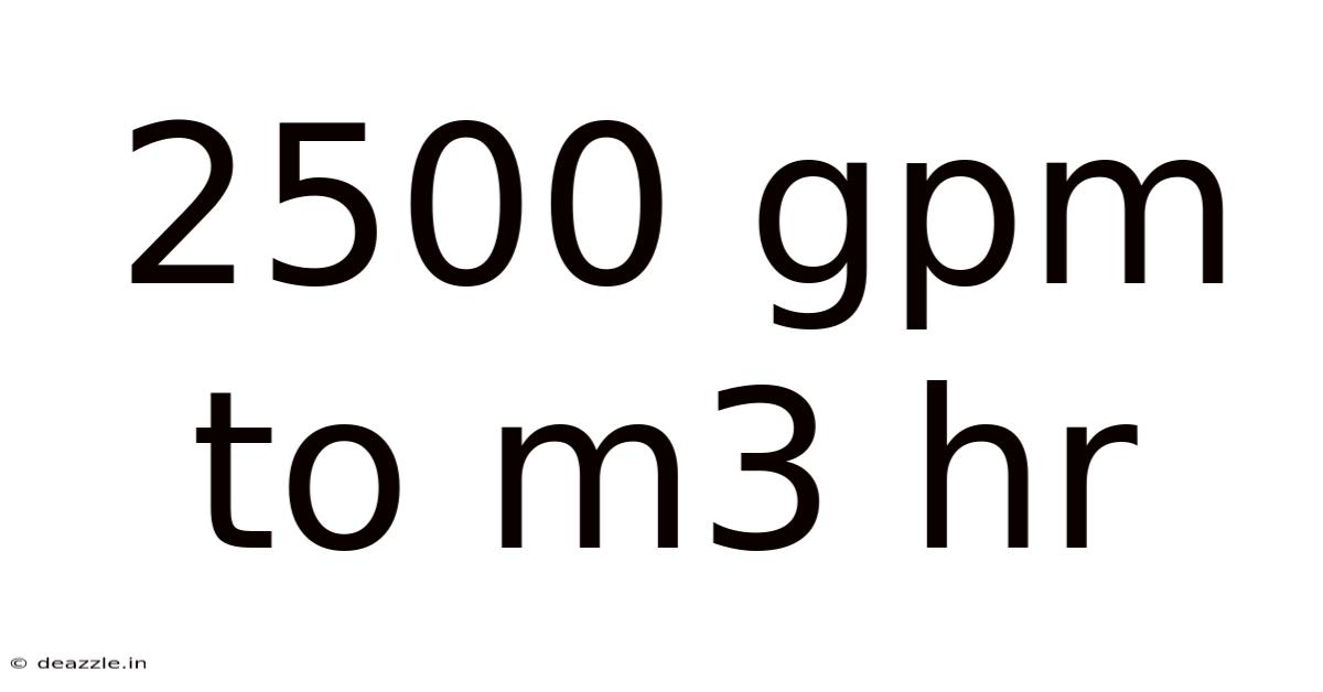 2500 Gpm To M3 Hr