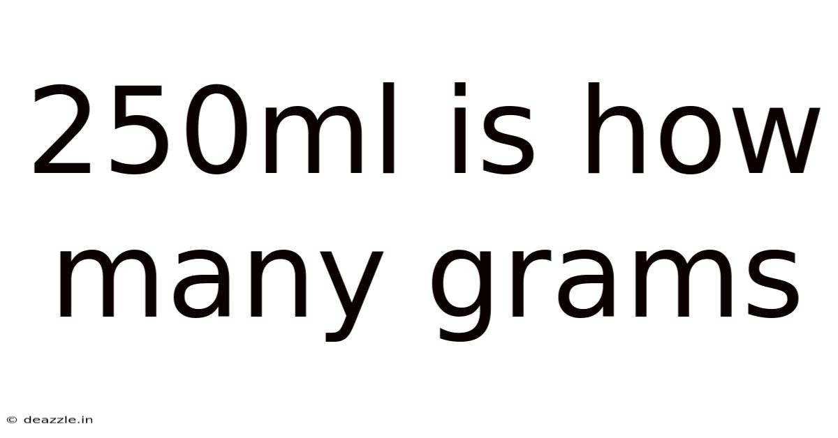 250ml Is How Many Grams