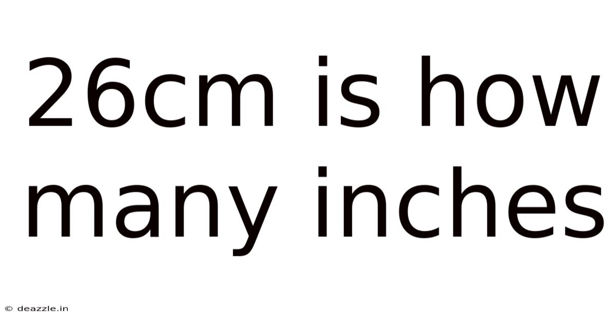26cm Is How Many Inches