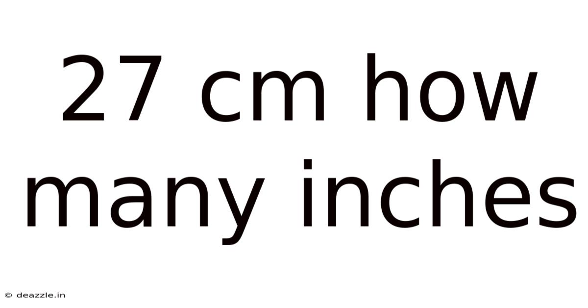 27 Cm How Many Inches