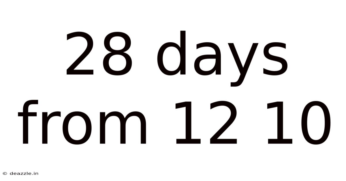 28 Days From 12 10