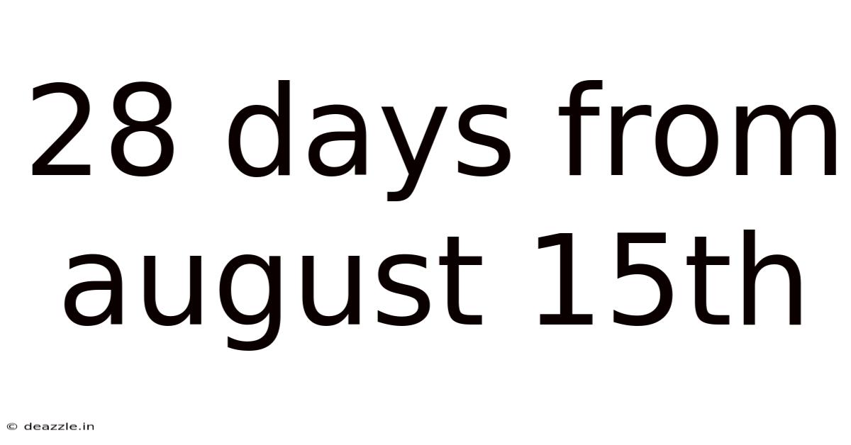 28 Days From August 15th