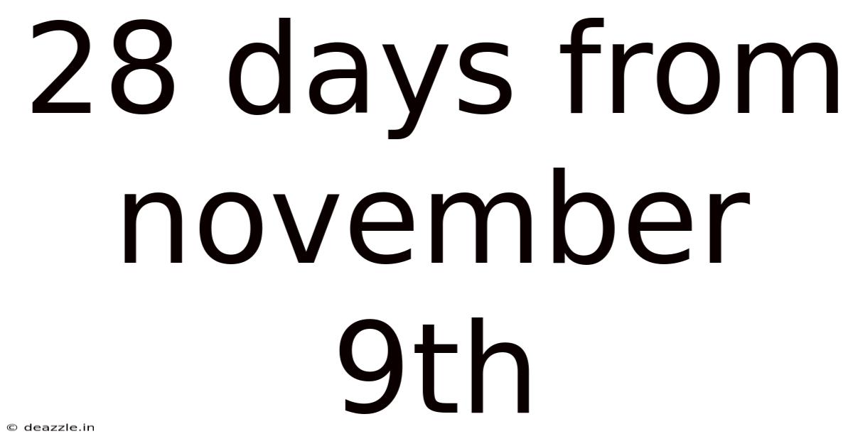 28 Days From November 9th