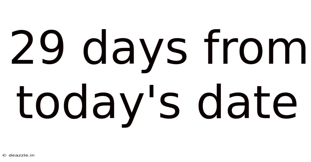 29 Days From Today's Date