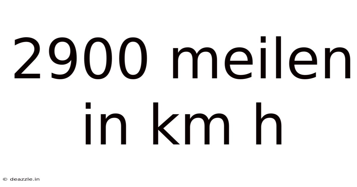 2900 Meilen In Km H