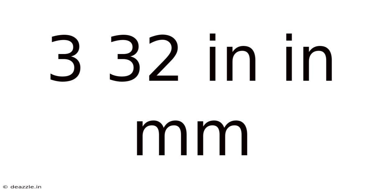 3 32 In In Mm