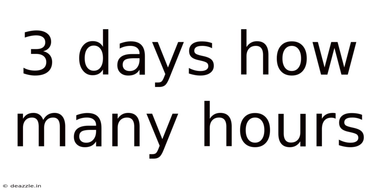 3 Days How Many Hours
