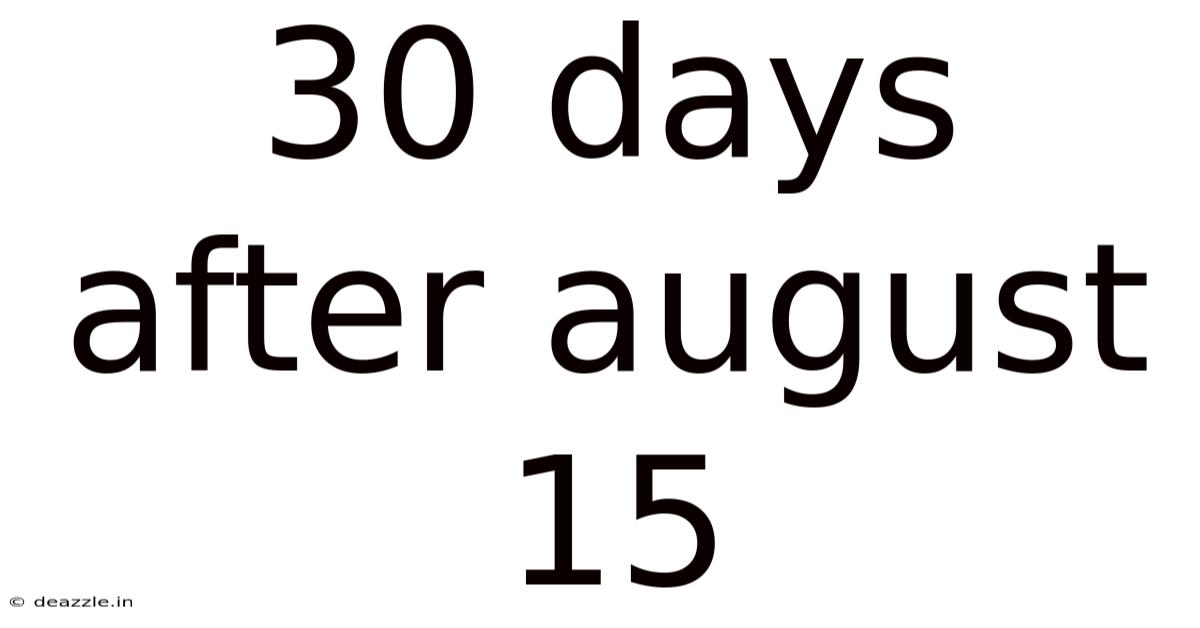 30 Days After August 15