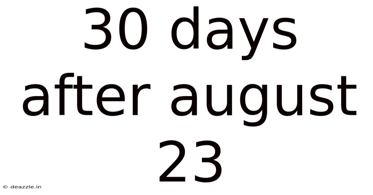 30 Days After August 23