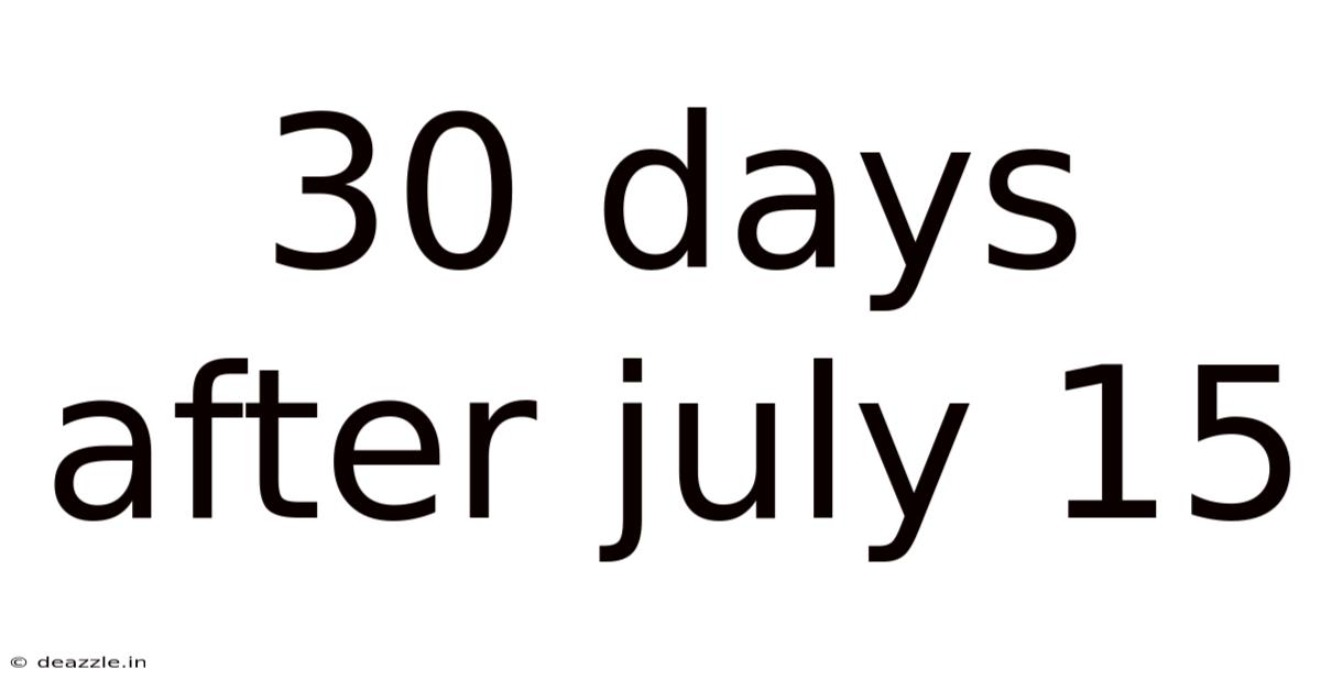 30 Days After July 15