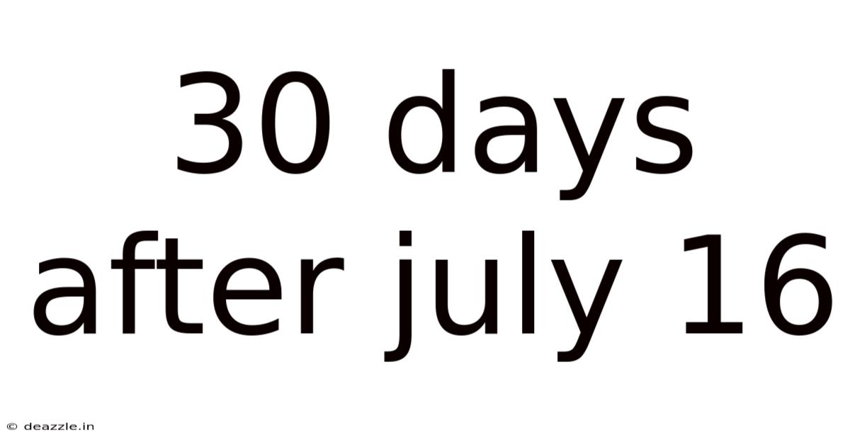 30 Days After July 16