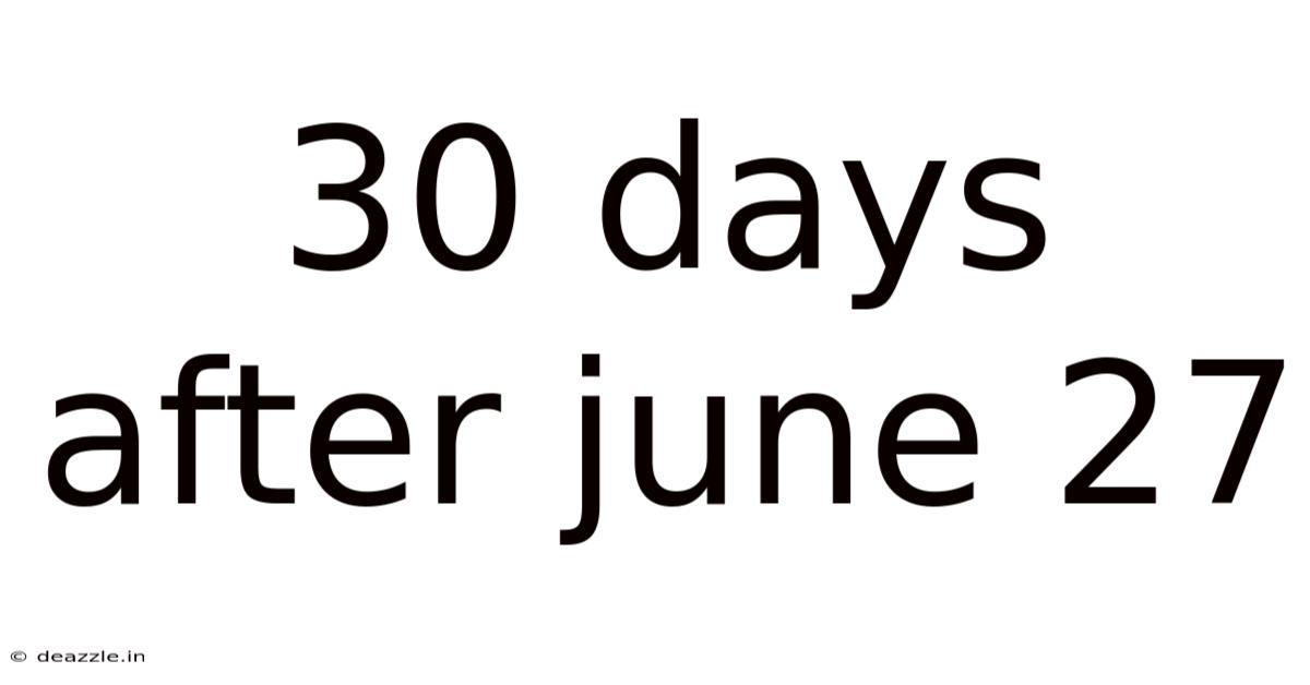 30 Days After June 27
