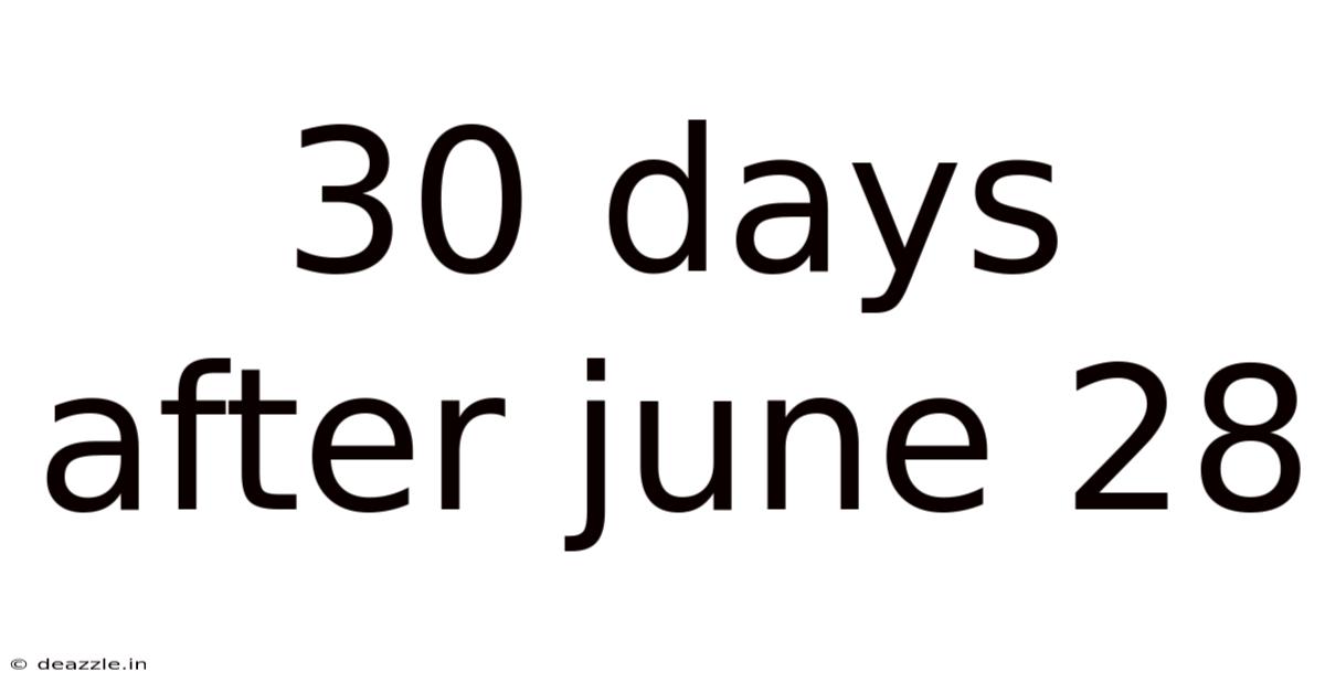 30 Days After June 28