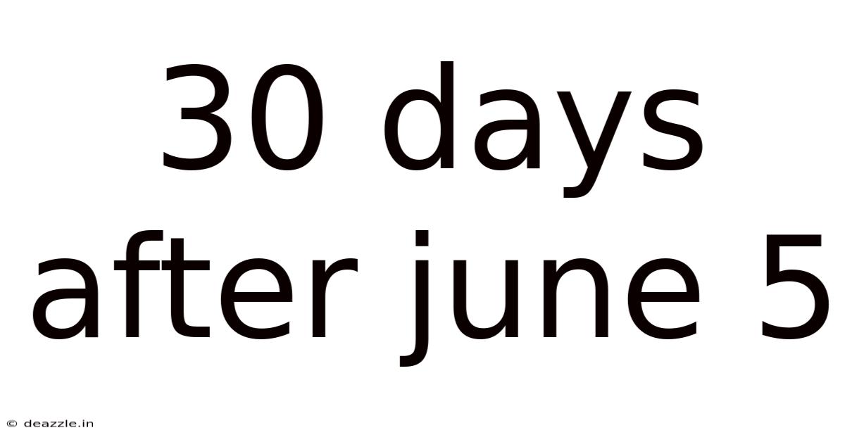 30 Days After June 5
