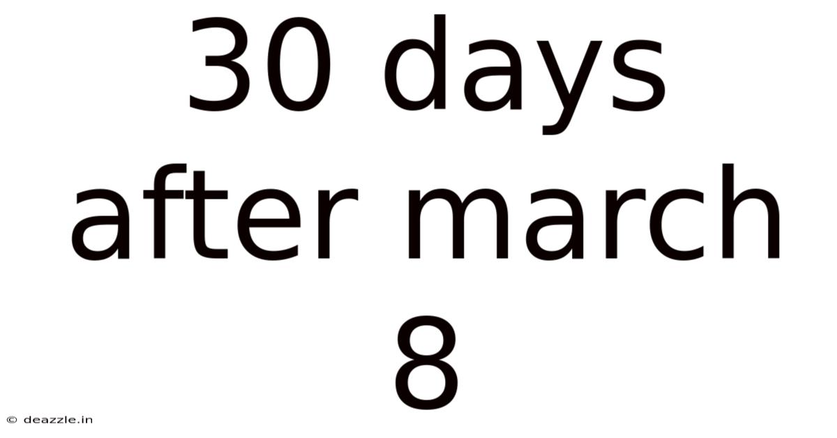 30 Days After March 8