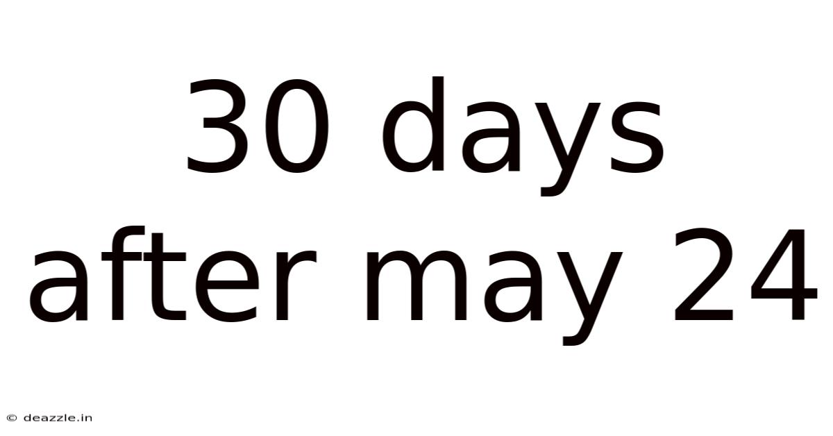 30 Days After May 24