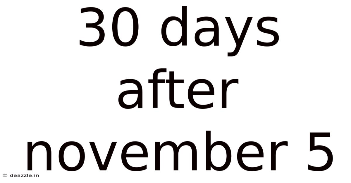 30 Days After November 5