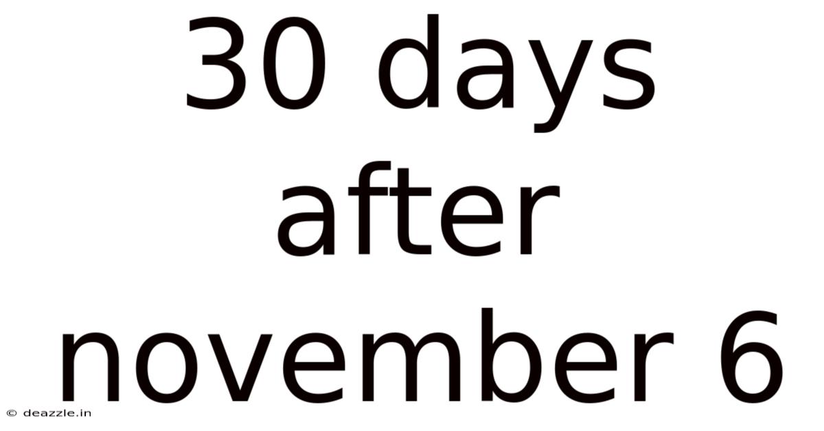 30 Days After November 6