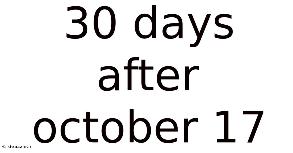 30 Days After October 17