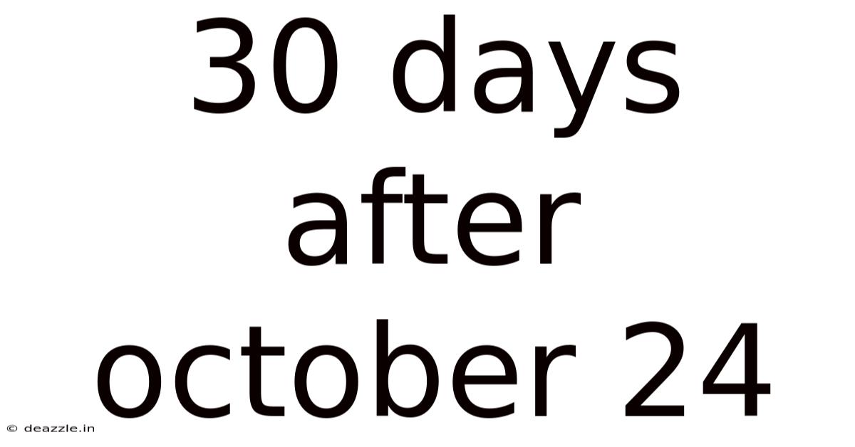 30 Days After October 24