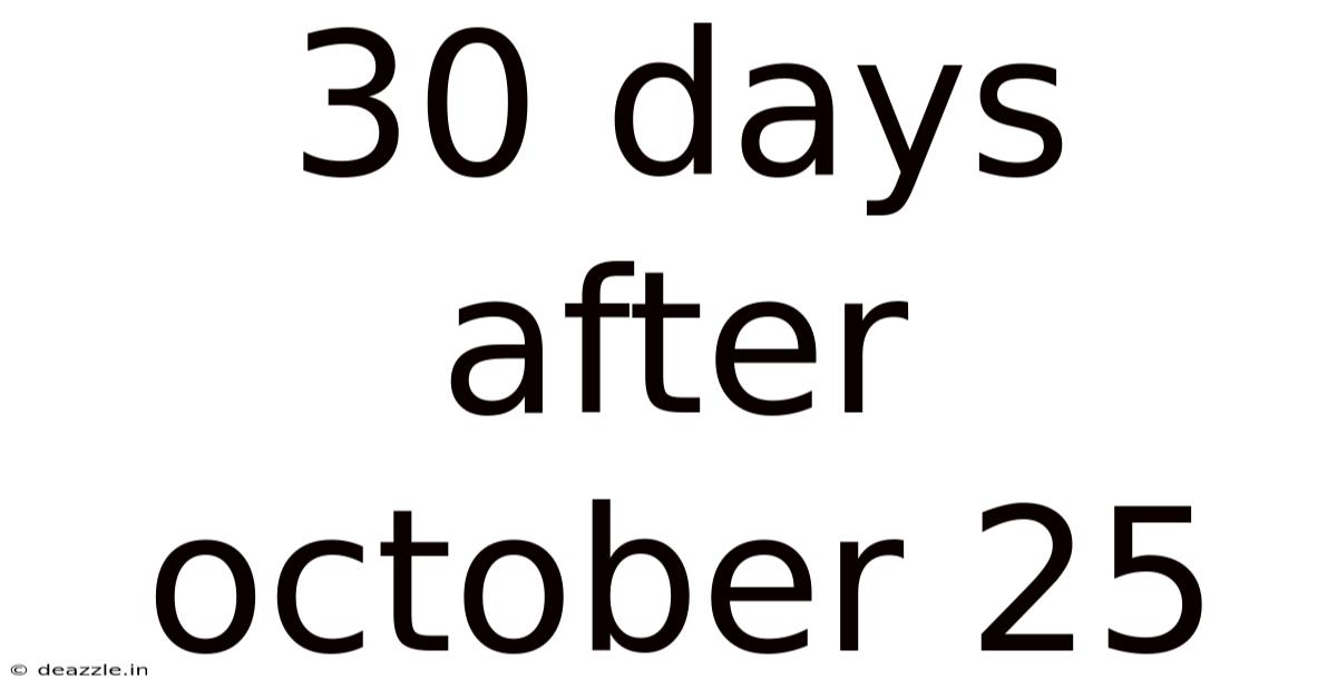 30 Days After October 25