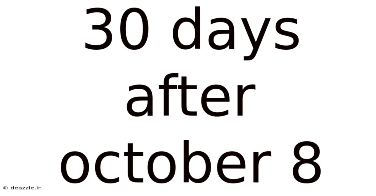 30 Days After October 8
