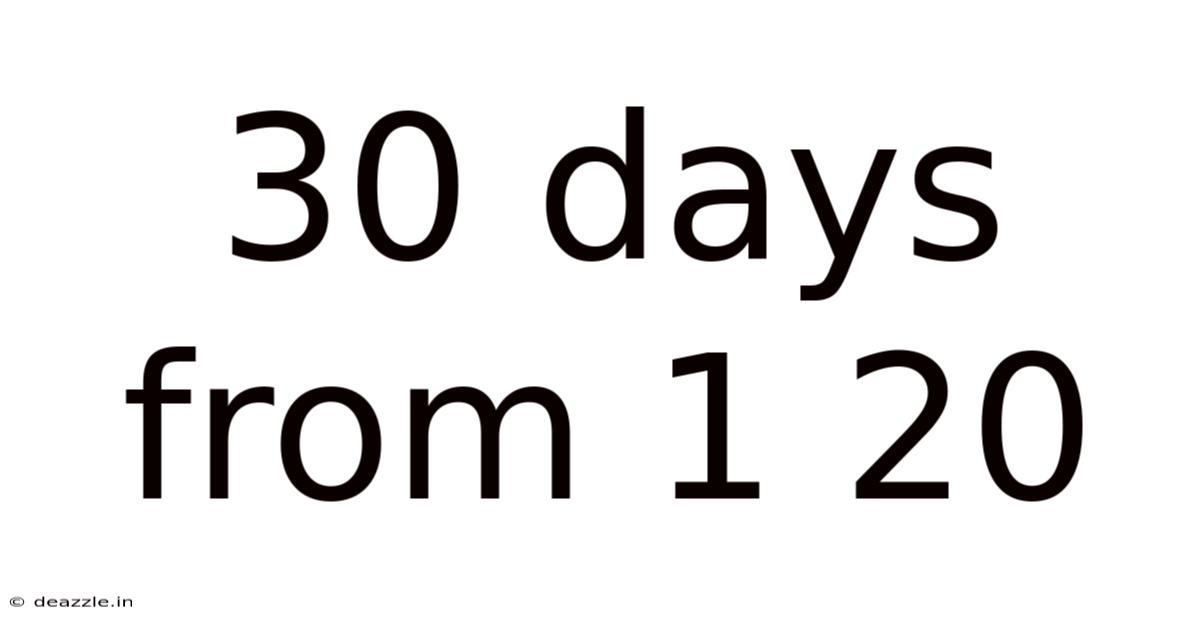 30 Days From 1 20