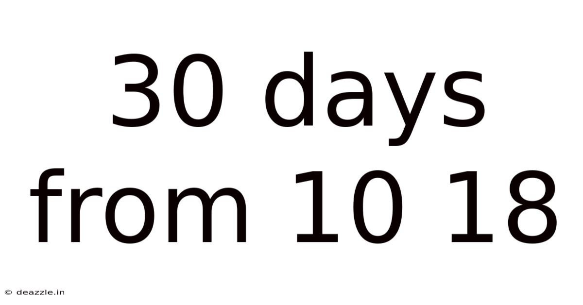30 Days From 10 18