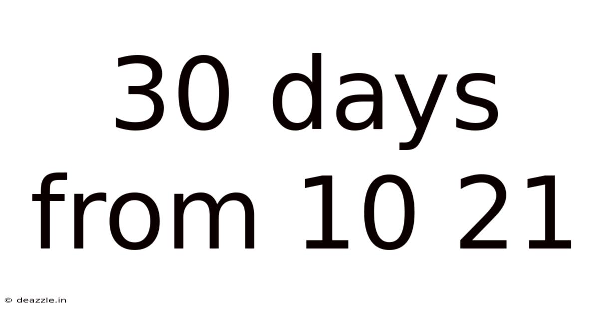 30 Days From 10 21