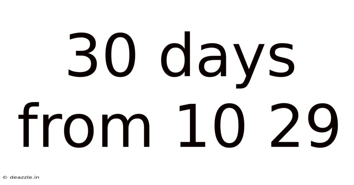 30 Days From 10 29