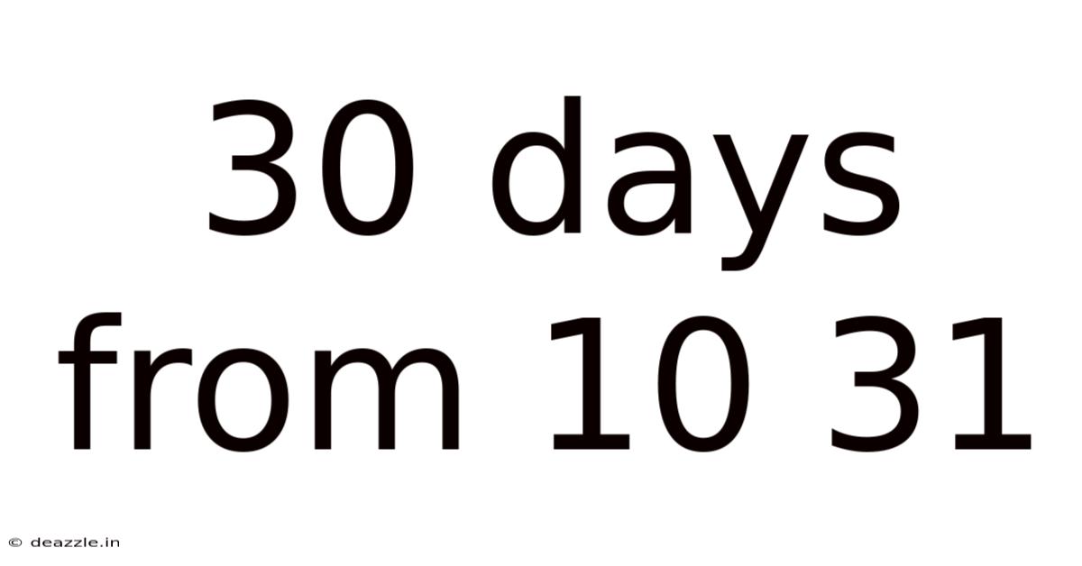 30 Days From 10 31