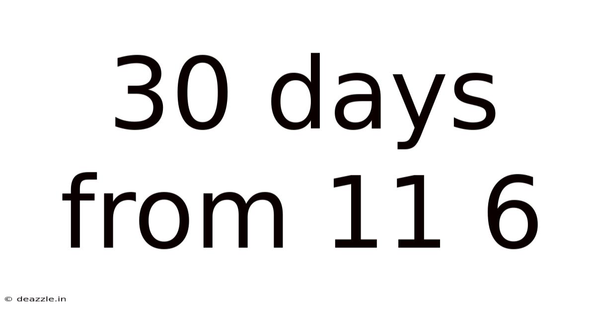 30 Days From 11 6