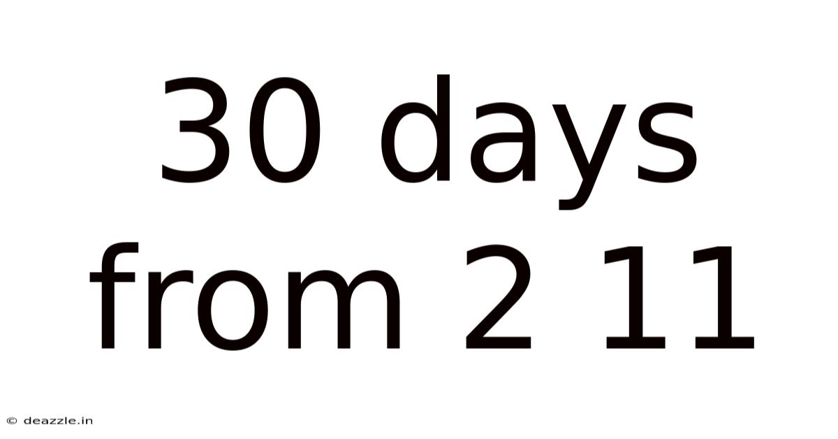 30 Days From 2 11