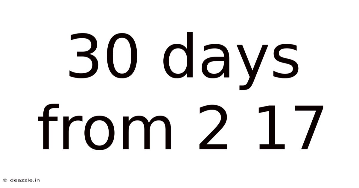 30 Days From 2 17