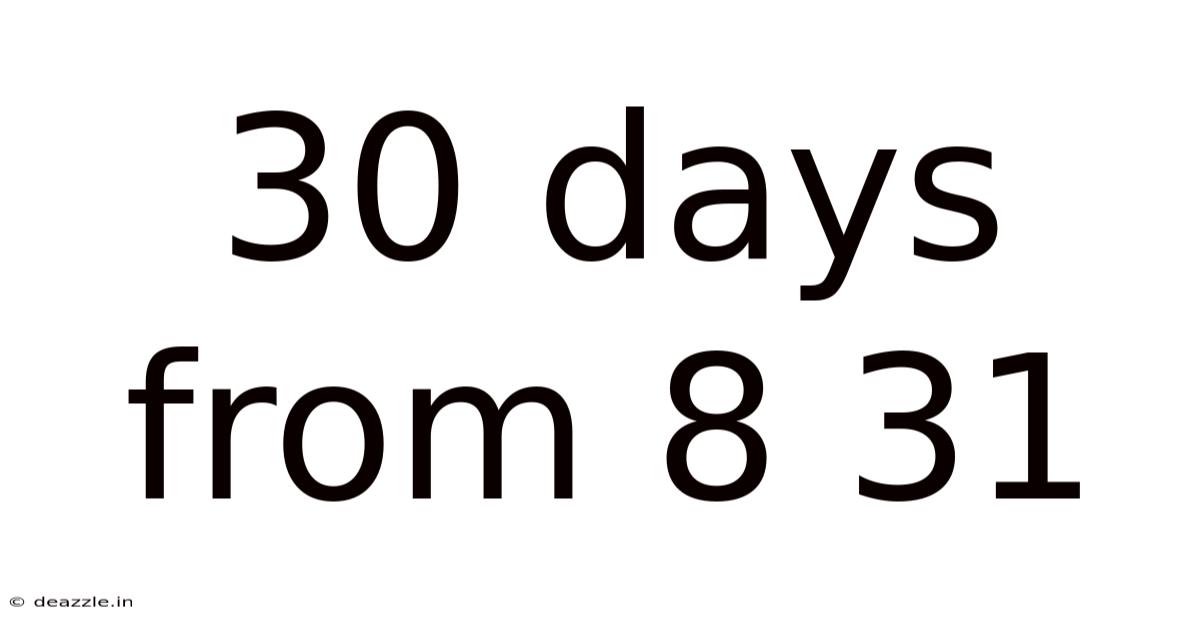 30 Days From 8 31