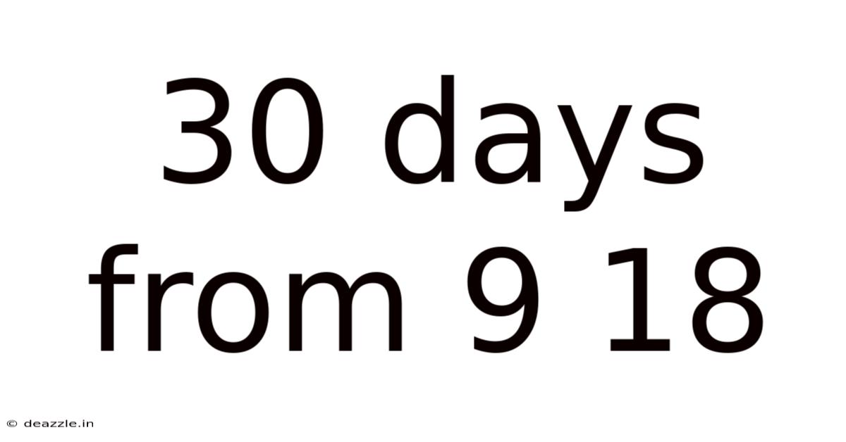 30 Days From 9 18