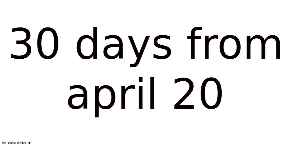 30 Days From April 20