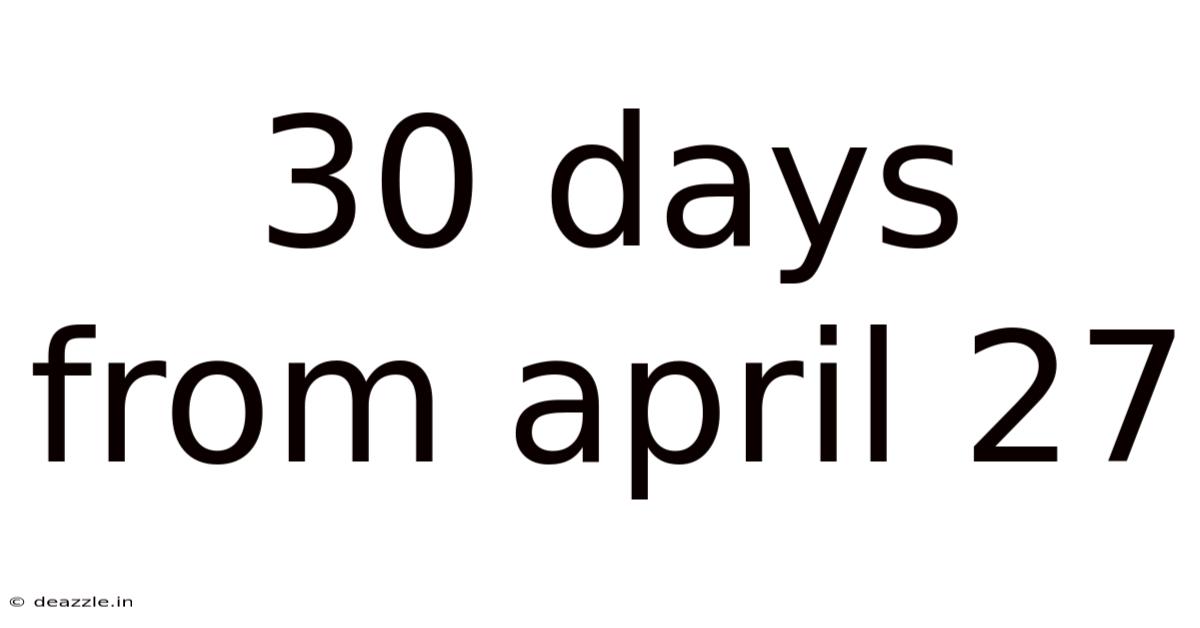 30 Days From April 27