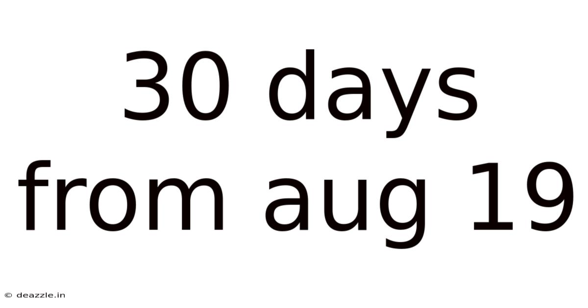 30 Days From Aug 19