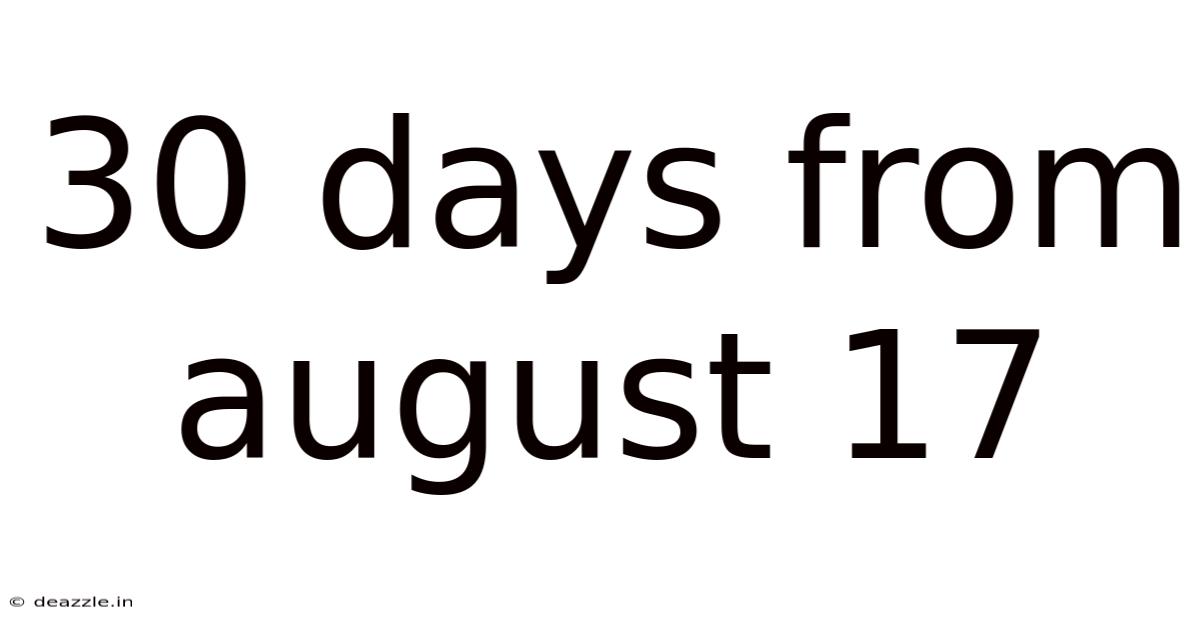30 Days From August 17